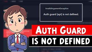 How to Fix 'Auth Guard API Not Defined' Error in Laravel