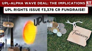 ET Now | UPL Advanta Stake Sale To Alpha Wave For $250 Mn, What Are The Implications Of Acquistion?