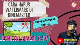 Cara Menghapus Watermark Di Video | Tutorial Kinemaster