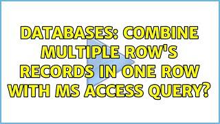 Databases: Combine multiple row's records in one row with MS Access Query? (2 Solutions!!)