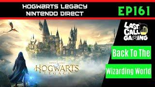 Hogwarts Legacy & Nintendo Direct - LastCallGaming A Video Game Podcast Ep161