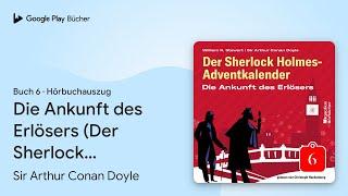 „Die Ankunft des Erlösers (Der Sherlock…, Buch 6“ von Sir Arthur Conan Doyle · Hörbuchauszug