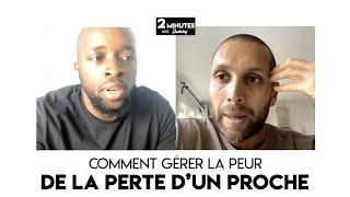 Peur de perdre un proche, comment faire ? [2 Minutes avec Sudehy E01]