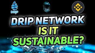 Drip Network  - Is it Sustainable?