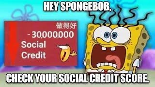 Hey Spongebob, Check your Social Credit Score