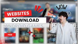 Best Websites to Download Android Games | Top 4 Website