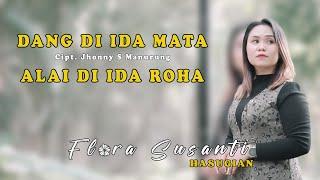 DANG DI IDA MATA ALAI DI IDA ROHA - FLORA SUSANTI HASUGIAN ( official music vidio )