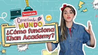 ¿Cómo funciona Khan Academy? | #TecnoKids