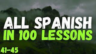 All Spanish in 100 Lessons – Your Complete Spanish Learning Guide! | Lessons 41-45