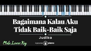 Bagaimana Kalau Aku Tidak Baik-Baik Saja - Judika (KARAOKE PIANO - MALE LOWER KEY)