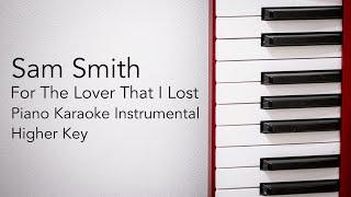 For The Lover That I Lost (Higher Key - Piano Karaoke Instrumental) Sam Smith