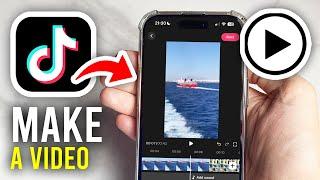 How To Make A TikTok Video - Full Guide