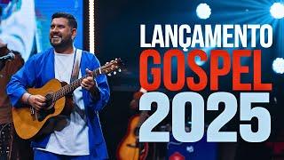 [ LANÇAMENTO GOSPEL 2025 ]  LOUVORES PARA ENCHER A SUA CASA COM A PRESENÇA DE DEUS