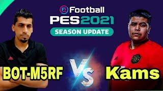 PES 2021 | BOT-M5RF VS Kams10_ ( Pes League #1)