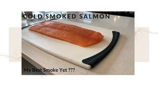 Cold Smoked Salmon | My Best Smoke Yet????