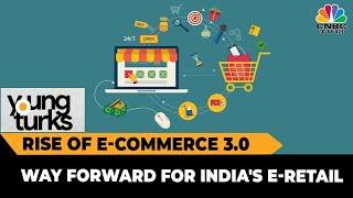 The Rise Of E-Commerce 3.0: Decoding India's E-Retail Boom & Omnichannel Way Of D2C E-Commerce