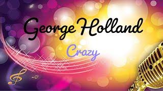 George Holland sings Crazy