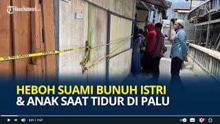 Momen Tragis Pilkada 2024 di Palu, Suami Bunuh Istri dan Anak saat Tidur Lalu Aniaya Imam Masjid