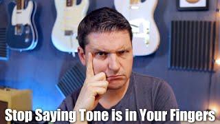 Stop Saying Tone is in Your Fingers | Real Guitar Talk