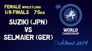 1/8 finals - Female Wrestling 75 kg - H SUZUKI (JPN) vs M SELMAIER (GER) - Tashkent 2014