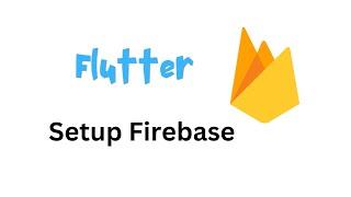 Setup firebase in flutter, iOS and android