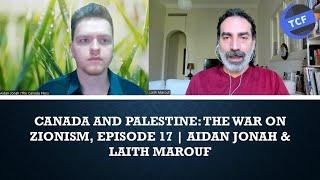 Canada and Palestine: The War on Zionism | Episode 17