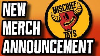 NEW MISCHIEF TOYS MERCH ANNOUNCEMENT