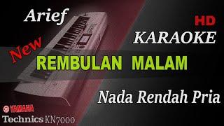 ARIEF - REMBULAN MALAM ( NADA RENDAH PRIA ) || KARAOKE KN7000