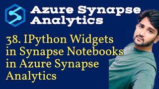 38. IPython Widgets in Synapse Notebook in Azure Synapse Analytics | ipywidgets in Synapse notebook