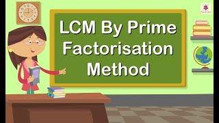 LCM by Prime Factorisation Method | Mathematics Grade 4 | Periwinkle