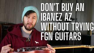 AMAZING - Don't Buy an Ibanez AZ Without Checking Out FGN Guitars