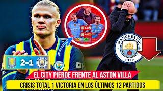  El MANCHESTER CITY PERDIÓ 2-1 vs ASTON VILLA - CRISIS TOTAL 1 VICTORIA en los ÚLTIMOS 12 PARTIDOS