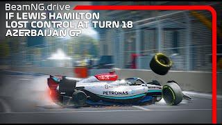 If Lewis Hamilton Lost control at Turn 18 AzerbaijanGP 2022 | BeamNG.drive