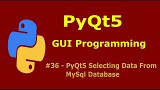 36  PyQt5 Selecting Data From Mysql Database