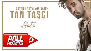 Tan Taşçı - Hata (Official Audio Video)