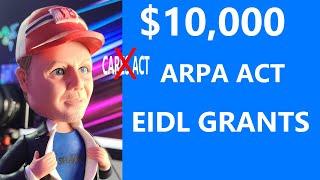 Breaking 10K EIDL CARES ACT Grants Mirrored again in the ARPA UPDATE for Small Business