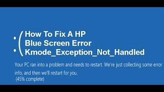 How To Fix A HP Blue Screen Kmode Exception Not Handled Tutorial by a Certified Technician