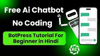 Creating a Free AI Chatbot for Beginners in 2024: A BotPress Tutorial in Hindi