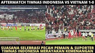AFTERMATCH INDONESIA VS VIETNAM 1-0. BEGINI SELEBRASI PERAYAAN KEMENANGAN TIMNAS. STY IDZES HUBNER