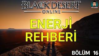 Black Desert Online Rehberi - Enerji Kasma ve Hızlı Enerji Doldurma (Bölüm 16)