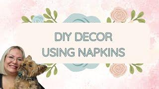 DIY DECOR USING NAPKINS/5 UNDER $5 CHALLENGE