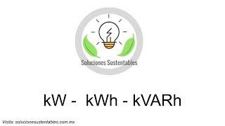 3 Conceptos Fundamentales en la Facturación de Energía Eléctrica: kW, kWh, kVARh