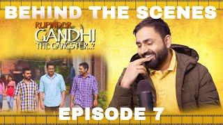 Episode -7 | Gandhi Film Director Commentary | Rupinder Gandhi The Gangster...? | Tarn Mann |