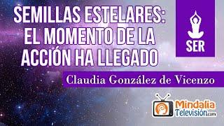 Semillas estelares: el momento de la acción ha llegado, por Claudia González de Vicenzo