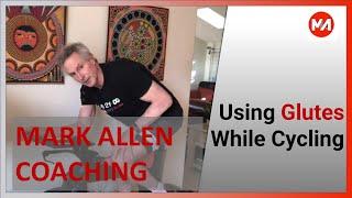 Using Glutes While Cycling by Mark Allen