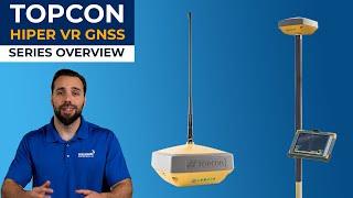 Topcon Hiper VR GNSS Receiver Overview