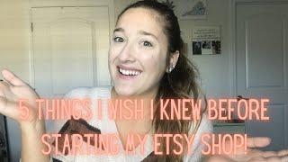 5 Things I Wish I Knew Before I Started My Etsy Shop!