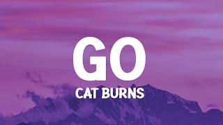 Cat Burns - Go (Lyrics) so don't call this number anymore cause i won't be there for you