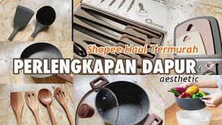 SHOPEE HAUL PERLENGKAPAN DAPUR MURAH AESTHETIC #1 | mulai 18rb an 