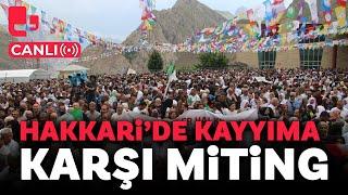 #CANLI | DEM Parti ve DBP'den Hakkari'de "Belediyeler Halkındır, Gaspa İzin Vermeyeceğiz" mitingi